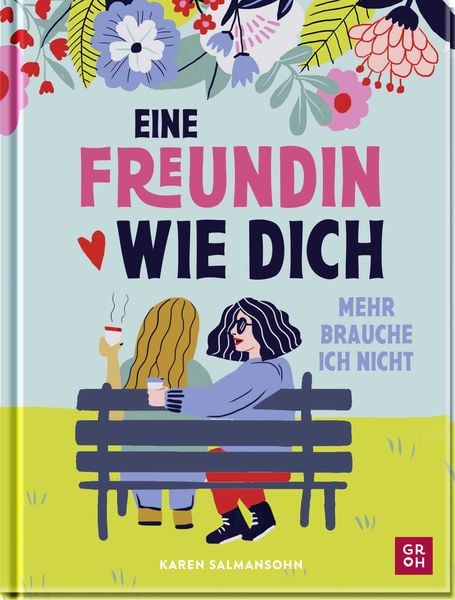 Eine Freundin wie dich, mehr brauche ich nicht, Gebundene Ausgabe von Karen Salmansohn, Groh, 9783848503407
