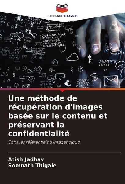 Produktbild: Une m&eacute;thode de r&eacute;cup&eacute;ration d'images bas&eacute;e sur le contenu et pr&eacute;servant la confidentialit&eacute;