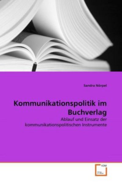 Nörpel, S: Kommunikationspolitik im Buchverlag, Taschenbuch von Sandra Nörpel, VDM, 9783639318470