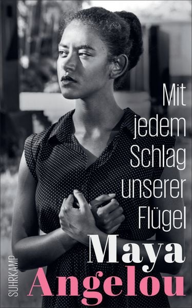 Mit jedem Schlag unserer Flügel, Taschenbuch von Maya Angelou, Suhrkamp, 9783518473757