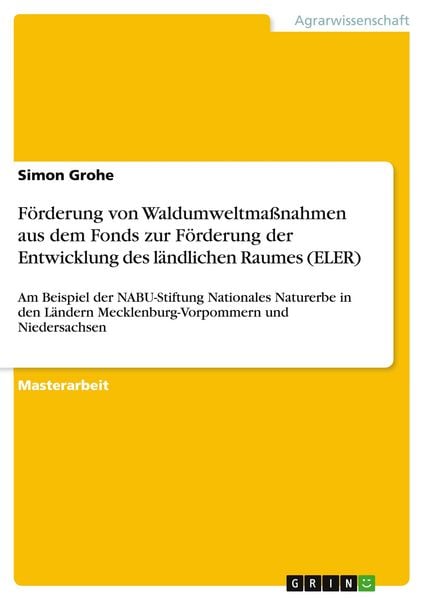 Förderung von Waldumweltmaßnahmen aus dem Fonds zur Förderung der Entwicklung des ländlichen Raumes (ELER), Taschenbuch von Simon Grohe, GRIN,