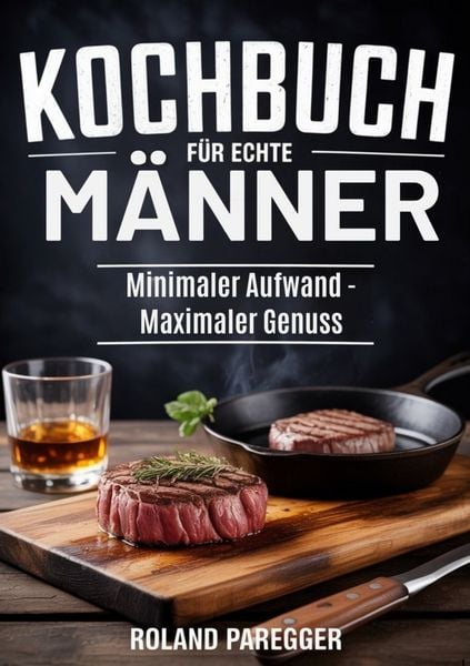 Produktbild: Kochbuch f&uuml;r echte M&auml;nner