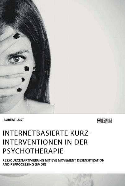 Produktbild: Internetbasierte Kurzinterventionen in der Psychotherapie. Ressourcenaktivierung mit Eye Movement Desensitization and Reprocessing (EMDR)