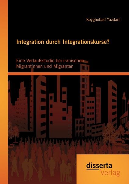 Produktbild: Integration durch Integrationskurse? Eine Verlaufsstudie bei iranischen Migrantinnen und Migranten