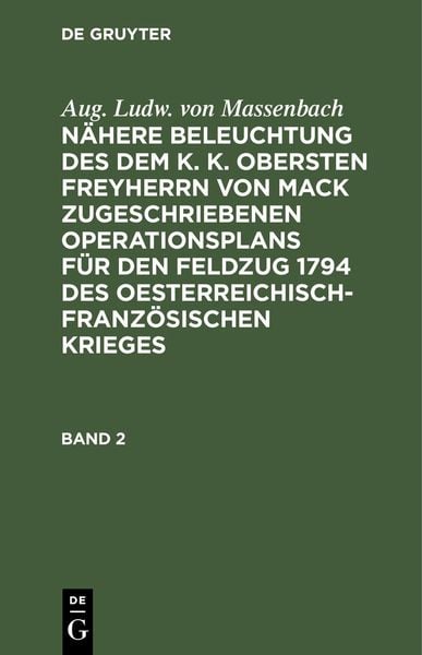 Produktbild: Enthaltend die Operationen der preu&szlig;ischen Hauptarmee von dem Uebergang &uuml;ber die Mosel bey Remich bis zum Ende des entworfenden Feldzuges