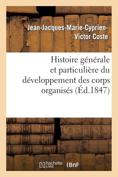 Produktbild: Histoire G&eacute;n&eacute;rale Et Particuli&egrave;re Du D&eacute;veloppement Des Corps Organis&eacute;s