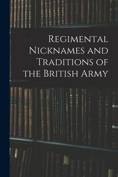 Produktbild: Regimental Nicknames and Traditions of the British Army