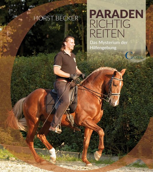 Paraden richtig reiten, Gebundene Ausgabe von Horst Becker, Crystal Verlag, 978-3-95847-002-6