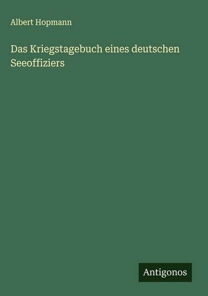 Produktbild: Das Kriegstagebuch eines deutschen Seeoffiziers