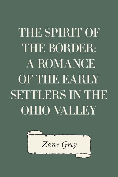 Produktbild: The Spirit of the Border: A Romance of the Early Settlers in the Ohio Valley