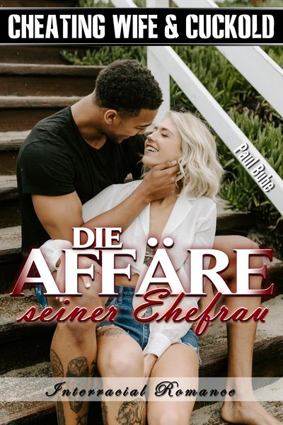 Produktbild: Cheating Wife & Cuckold: Die Aff&auml;re seiner Ehefrau - Interracial Romance