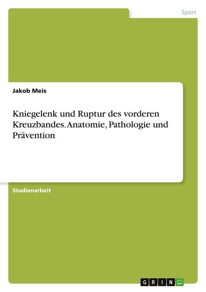 Produktbild: Kniegelenk und Ruptur des vorderen Kreuzbandes. Anatomie, Pathologie und Pr&auml;vention
