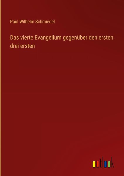 Produktbild: Das vierte Evangelium gegen&uuml;ber den ersten drei ersten