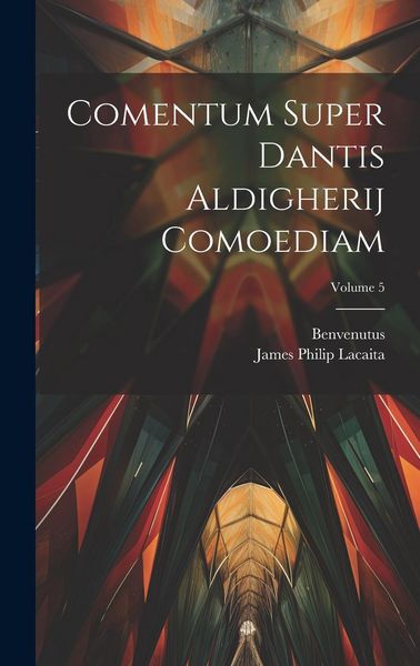 Produktbild: Comentum Super Dantis Aldigherij Comoediam; Volume 5