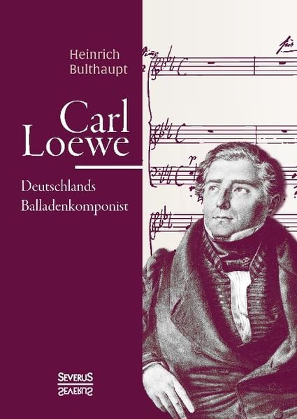 Produktbild: Bulthaupt, H: Carl Loewe. Deutschlands Balladenkomponist