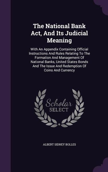 Produktbild: The National Bank Act, And Its Judicial Meaning