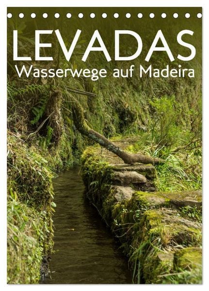 Produktbild: Levadas - Wasserwege auf Madeira (Tischkalender 2026 DIN A5 hoch), CALVENDO Monatskalender