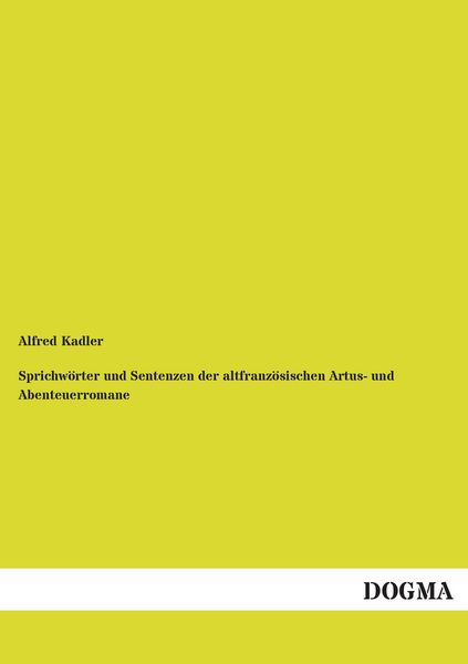 Produktbild: Sprichw&ouml;rter und Sentenzen der altfranz&ouml;sischen Artus- und Abenteuerromane