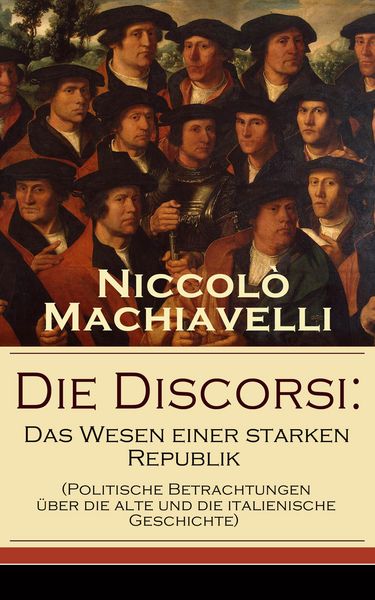 Produktbild: Die Discorsi: Das Wesen einer starken Republik