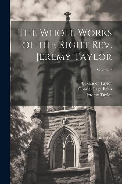 Produktbild: The Whole Works of the Right Rev. Jeremy Taylor; Volume 7