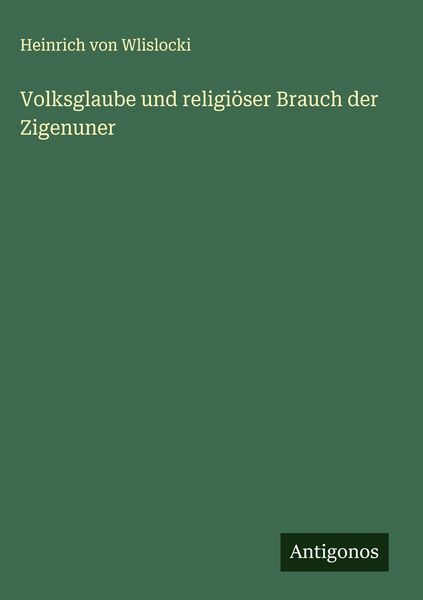 Produktbild: Volksglaube und religi&ouml;ser Brauch der Zigenuner