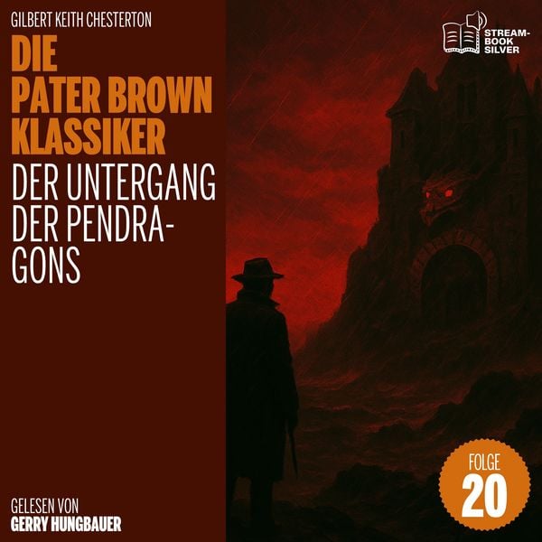 Der Untergang der Pendragons (Die Pater Brown Klassiker, Folge 20) - Gilbert Keith Chesterton, Audio, 9783711948472