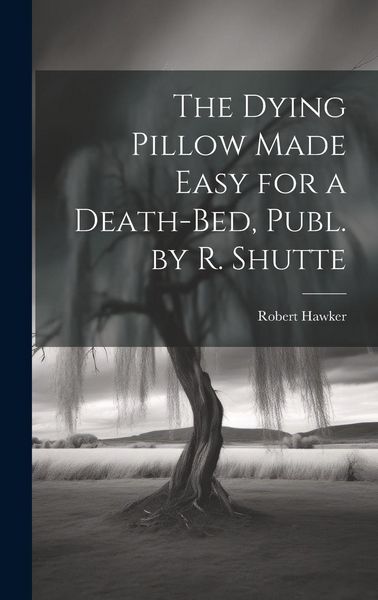 Produktbild: The Dying Pillow Made Easy for a Death-Bed, Publ. by R. Shutte