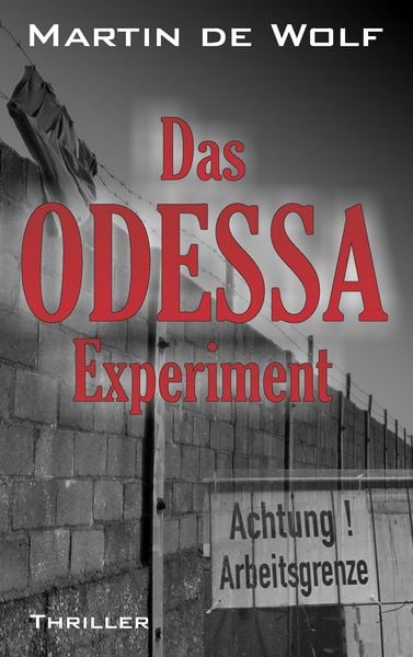 Das ODESSA-Experiment, Taschenbuch von Martin de Wolf, BoD – Books on Demand, 9783837042689