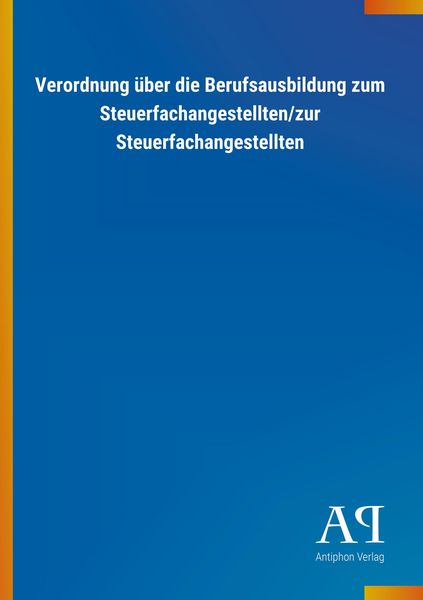 Produktbild: Verordnung &uuml;ber die Berufsausbildung zum Steuerfachangestellten/zur Steuerfachangestellten
