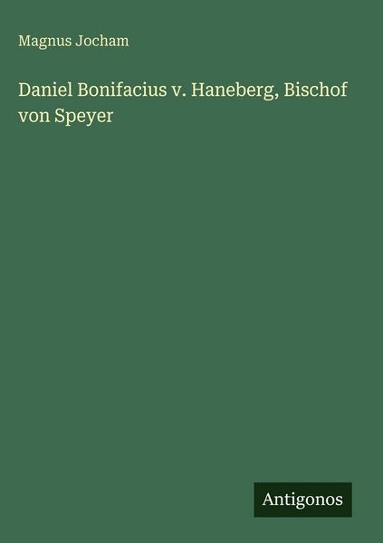 Produktbild: Daniel Bonifacius v. Haneberg, Bischof von Speyer