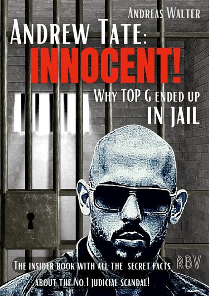 Produktbild: ANDREW TATE : INNOCENT! - Why TOP G ended up in jail - The insider book with all the secret facts about the No.1 judicial scandal!