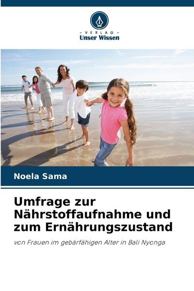 Umfrage zur Nährstoffaufnahme und zum Ernährungszustand, Taschenbuch von Noela Sama, Verlag Unser Wissen, 9786209586132
