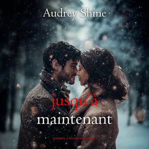 Produktbild: Jusqu'&agrave; maintenant (Romance &agrave; Silverpeak&mdash;Tome 1)