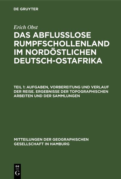 Produktbild: Aufgaben, Vorbereitung und Verlauf der Reise. Ergebnisse der topographischen Arbeiten und der Sammlungen