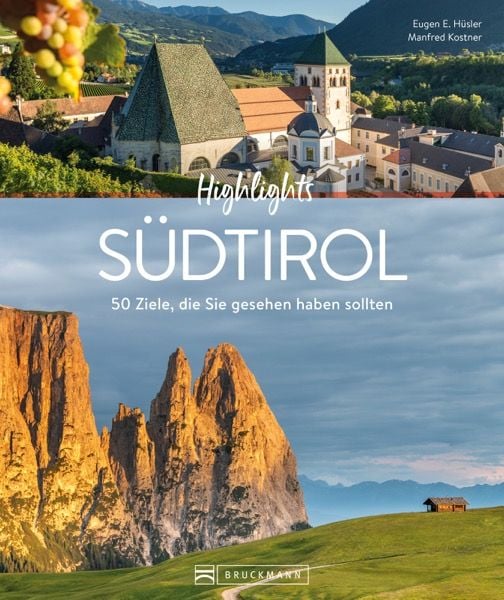Highlights Südtirol, Gebundene Ausgabe von Eugen E. Hüsler, Bruckmann, 9783734330605