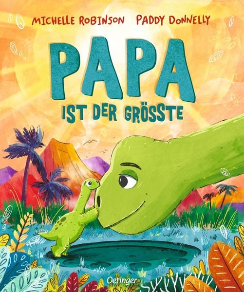 Papa ist der Größte, Gebundene Ausgabe von Michelle Robinson, Verlag Friedrich Oetinger GmbH, 978-3-7512-0491-0