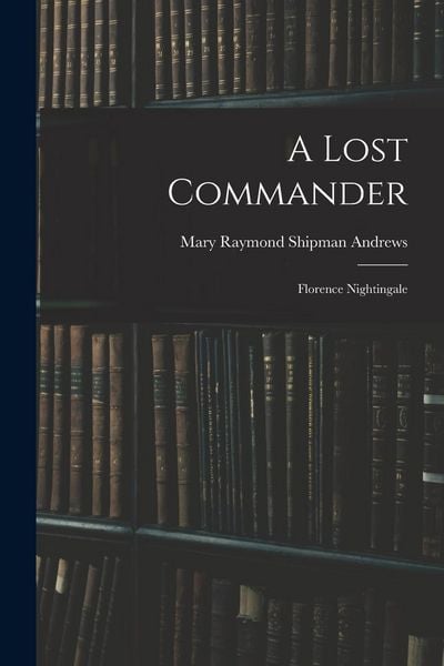 Produktbild: A Lost Commander: Florence Nightingale