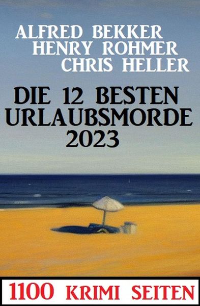Produktbild: Die 12 besten Urlaubsmorde 2023: 1100 Krimi Seiten