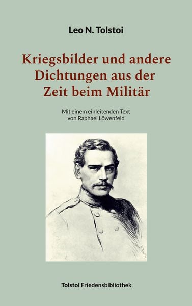 Kriegsbilder und andere Dichtungen aus der Zeit beim Militär, Taschenbuch von Leo N. Tolstoi, BoD – Books on Demand, 9783759730169