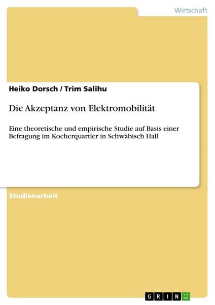Die Akzeptanz von Elektromobilität, Taschenbuch von Trim Salihu , Heiko Dorsch, GRIN, 9783668480438