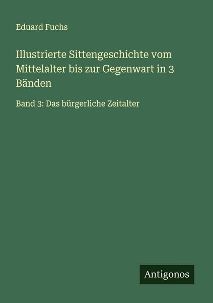 Produktbild: Illustrierte Sittengeschichte vom Mittelalter bis zur Gegenwart in 3 B&auml;nden
