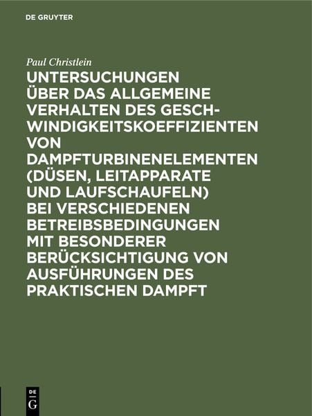 Produktbild: Untersuchungen &uuml;ber das allgemeine Verhalten des Geschwindigkeitskoeffizienten von Dampfturbinenelementen (D&uuml;sen, Leitapparate und Laufschaufeln) bei
