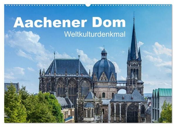 Aachener Dom - Weltkulturdenkmal (Wandkalender 2026 DIN A2 quer), CALVENDO Monatskalender