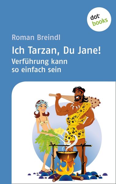 Produktbild: Ich Tarzan, Du Jane! Verf&uuml;hrung kann so einfach sein