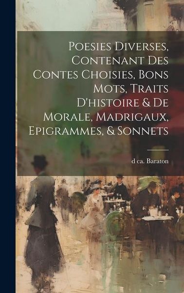 Produktbild: Poesies diverses, contenant des contes choisies, bons mots, traits d'histoire & de morale, madrigaux, epigrammes, & sonnets