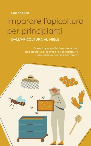 Produktbild: Imparare l'apicoltura per principianti - Dall'apicoltura al miele
