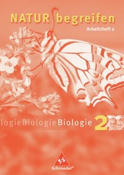 Natur begreifen Biologie 2. Neubearbeitung. 7./8. Schuljahr. Arbeitsheft 2.2