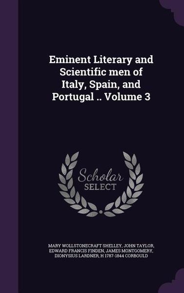 Produktbild: Eminent Literary and Scientific men of Italy, Spain, and Portugal .. Volume 3