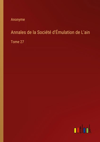 Produktbild: Annales de la Soci&eacute;t&eacute; d'&Eacute;mulation de L'ain