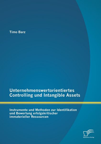 Produktbild: Unternehmenswertorientiertes Controlling und Intangible Assets: Instrumente und Methoden zur Identifikation und Bewertung erfolgskritischer immaterieller Ressourcen